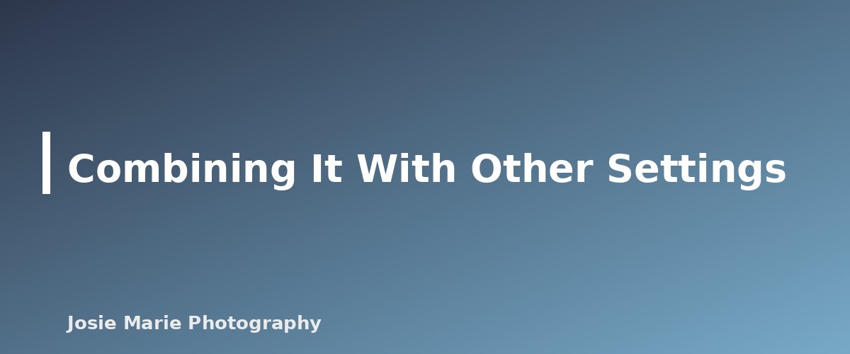 Combining It With Other Settings - section banner for Back-Button Focus for Beginners