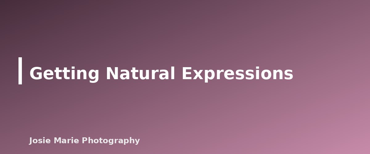 Getting Natural Expressions - section banner for Christmas Card Photo Ideas Families Can Do at Home (With Simple Setup Tips)