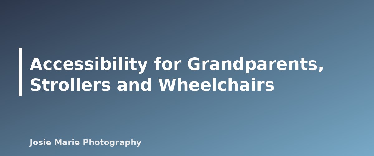 Accessibility for Grandparents, Strollers and Wheelchairs - section banner for Family Photo Locations