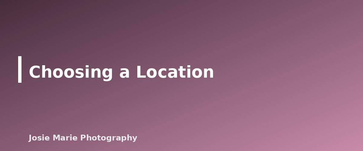 Choosing a Location - section banner for Family Photography Guide