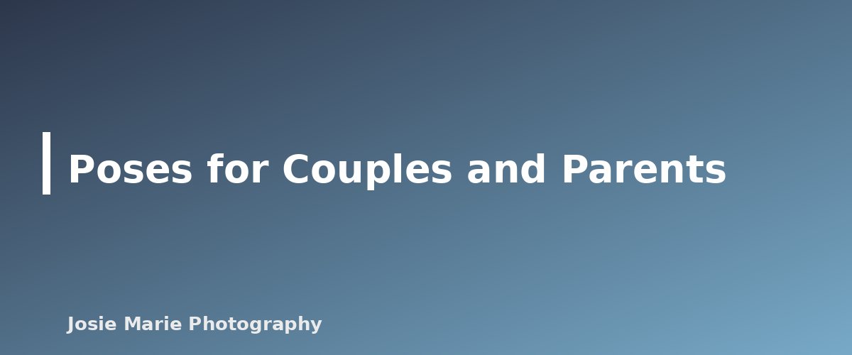 Poses for Couples and Parents - illustration for Family Posing Guide: Easy Poses That Look Natural