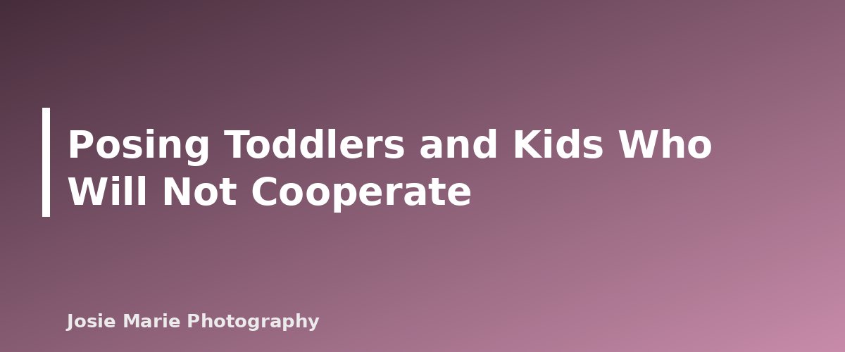 Posing Toddlers and Kids Who Will Not Cooperate - illustration for Family Posing Guide: Easy Poses That Look Natural