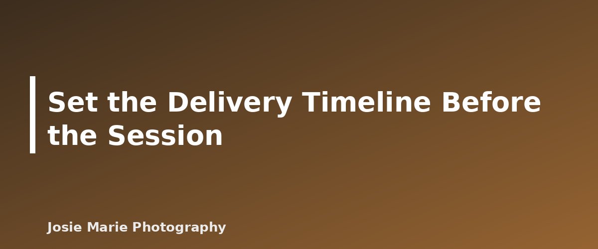 Set the Delivery Timeline Before the Session - illustration for How to Deliver Photos to Clients: Online Galleries, Prints and Licensing Basics