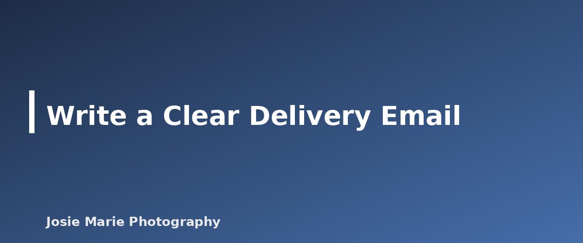Write a Clear Delivery Email - illustration for How to Deliver Photos to Clients: Online Galleries, Prints and Licensing Basics