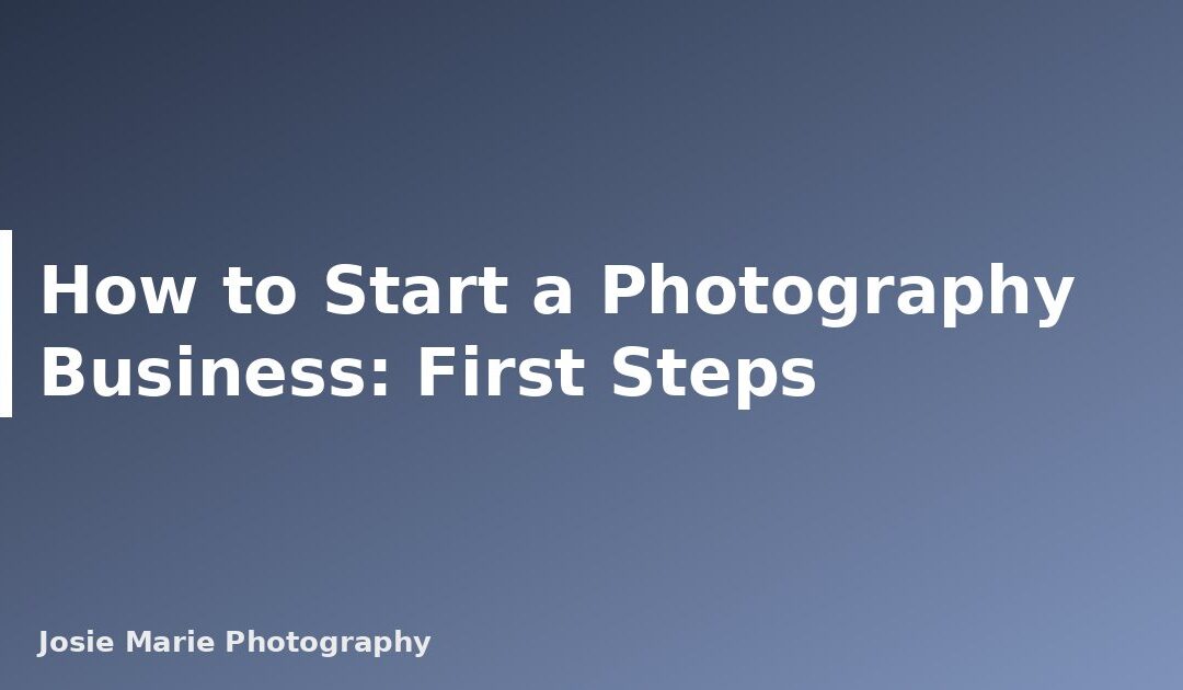 How to Start a Photography Business: First Steps - featured placeholder banner