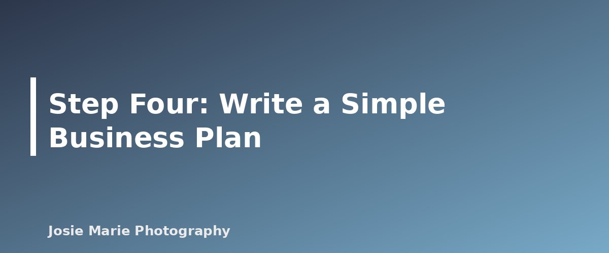 Step Four: Write a Simple Business Plan - illustration for How to Start a Photography Business: First Steps