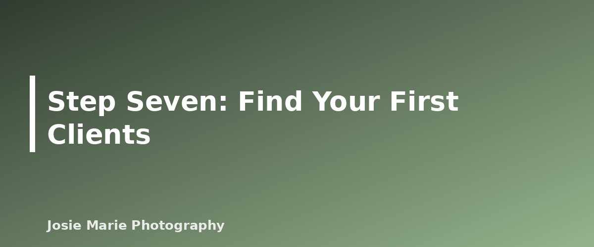 Step Seven: Find Your First Clients - illustration for How to Start a Photography Business: First Steps
