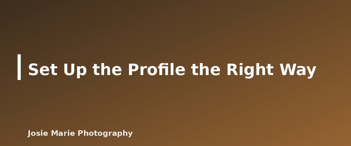 Set Up the Profile the Right Way - illustration for Local SEO for Photographers: Google Business Profile Basics That Help Clients Find You