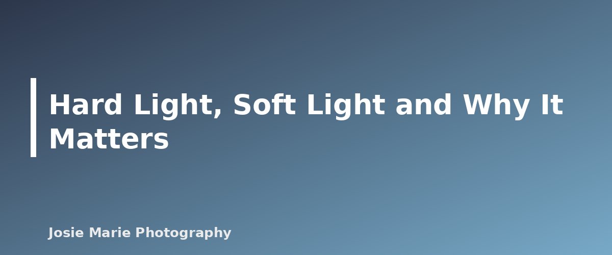 Hard Light, Soft Light and Why It Matters - illustration for Natural Light Portrait Basics for Beginners