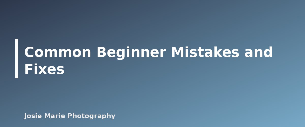 Common Beginner Mistakes and Fixes - illustration for Natural Light Portrait Basics for Beginners