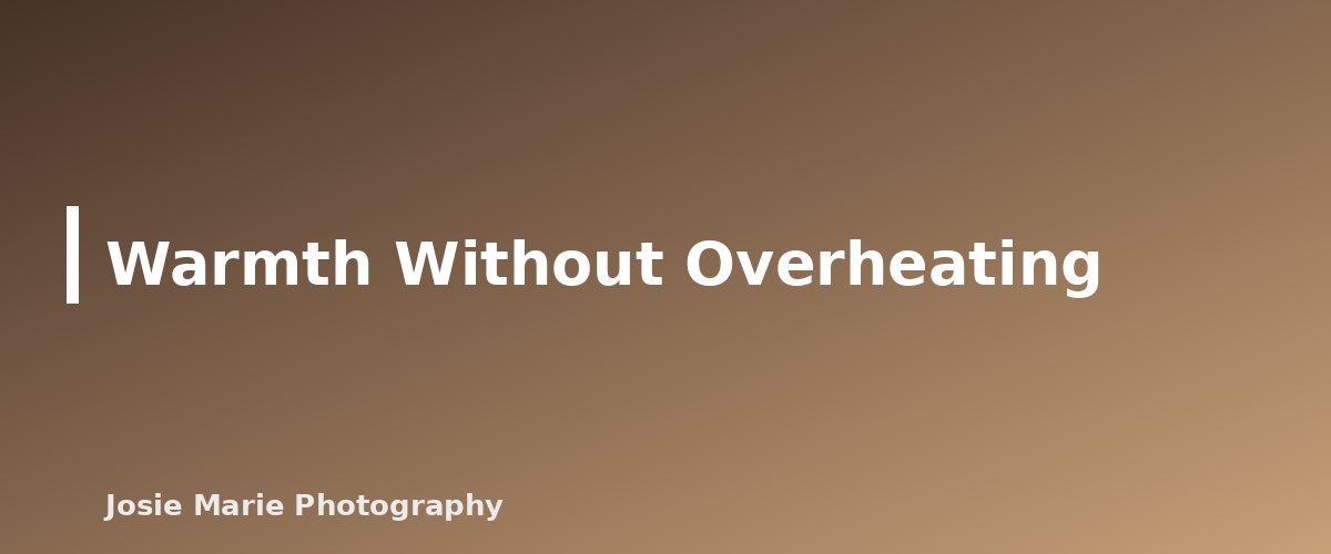 Warmth Without Overheating - section banner for Newborn Photo Safety Basics for Beginners