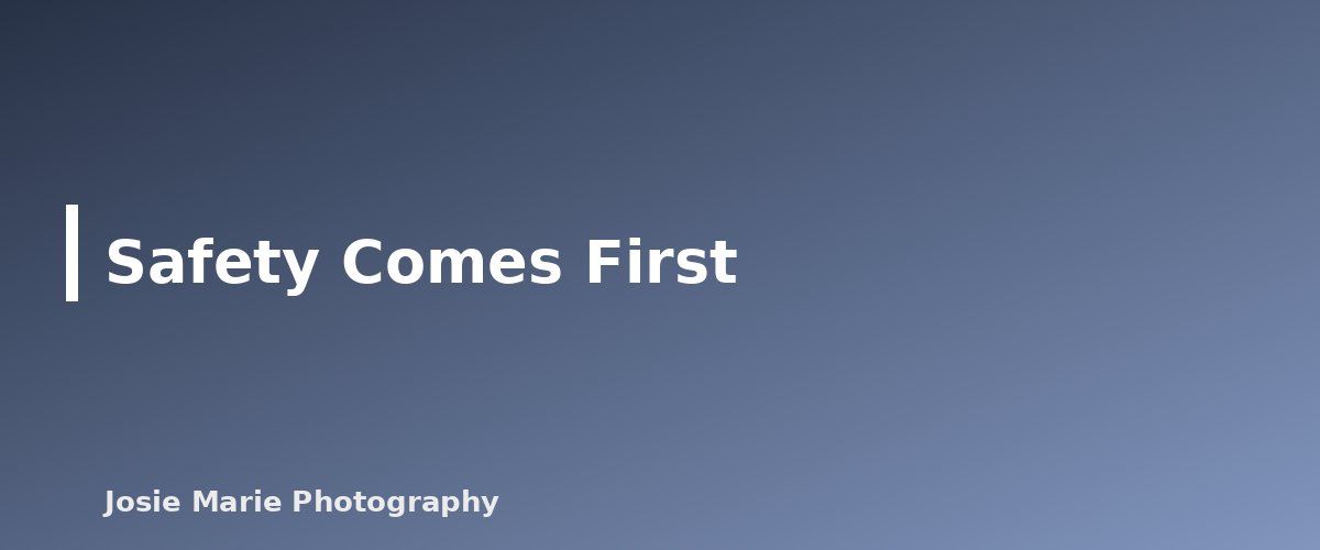 Safety Comes First - section banner for Photographing Toddlers