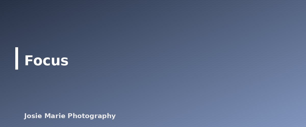 Focus - section banner for Photography Basics