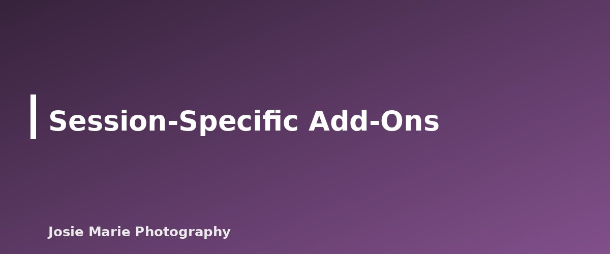 Session-Specific Add-Ons - illustration for Photography Client Questionnaire and Intake Form: What to Ask Before the Session