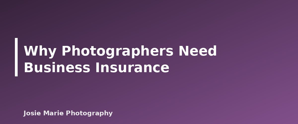 Why Photographers Need Business Insurance - illustration for Photography Insurance Basics for Beginners: What Coverage Means and Questions to Ask