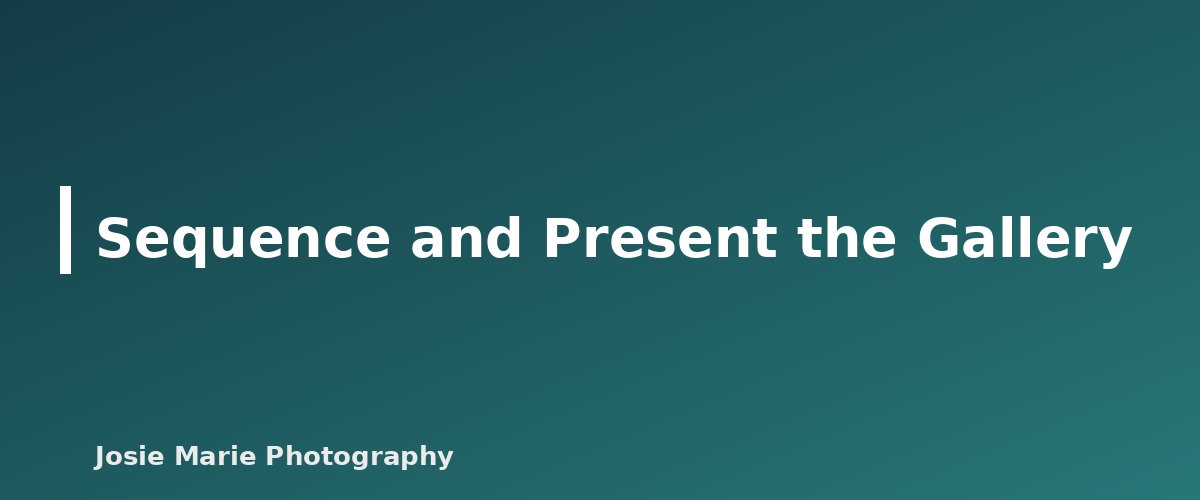 Sequence and Present the Gallery - illustration for Photography Portfolio: How Many Images to Include and Which Ones to Choose