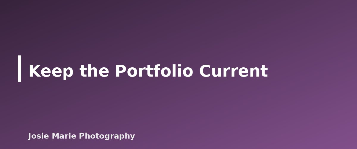 Keep the Portfolio Current - illustration for Photography Portfolio: How Many Images to Include and Which Ones to Choose