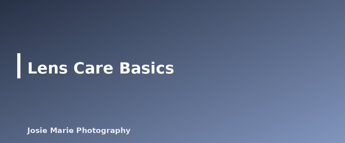 Lens Care Basics - section banner for Prime vs Zoom Lenses for Portraits