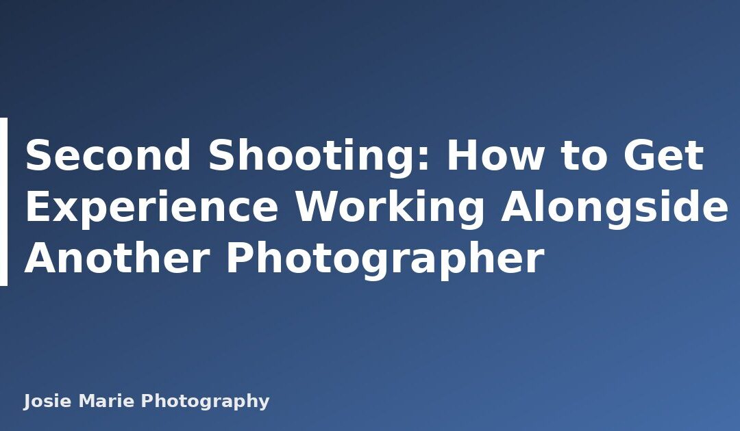 Second Shooting: How to Get Experience Working Alongside Another Photographer