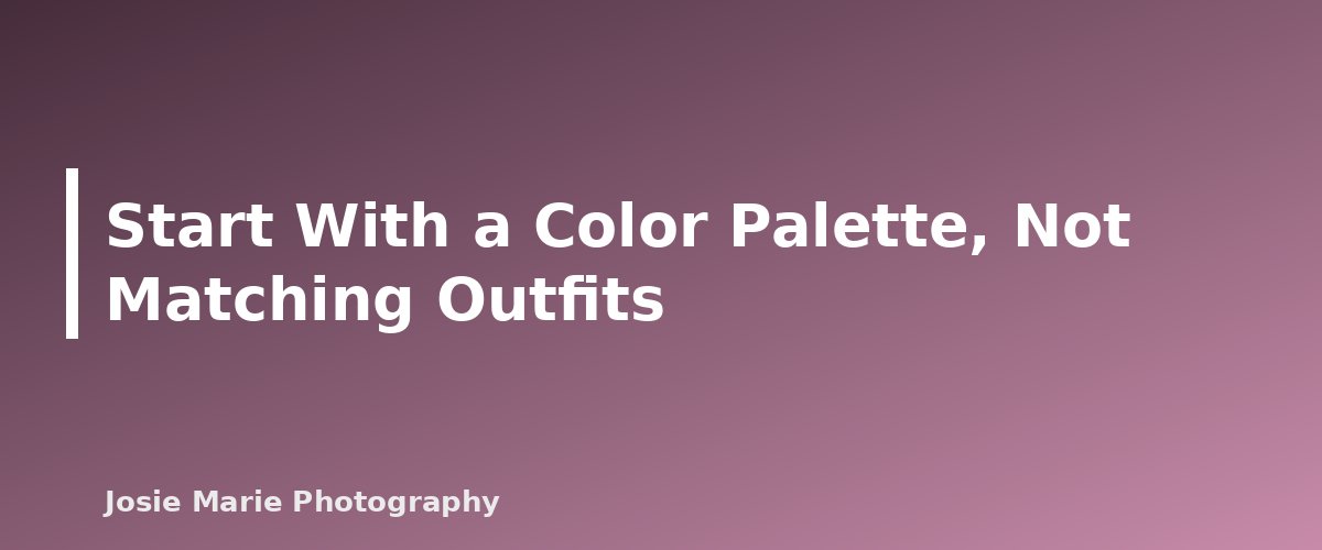 Start With a Color Palette, Not Matching Outfits - illustration for What to Wear for Family Photos: A Simple Guide That Works