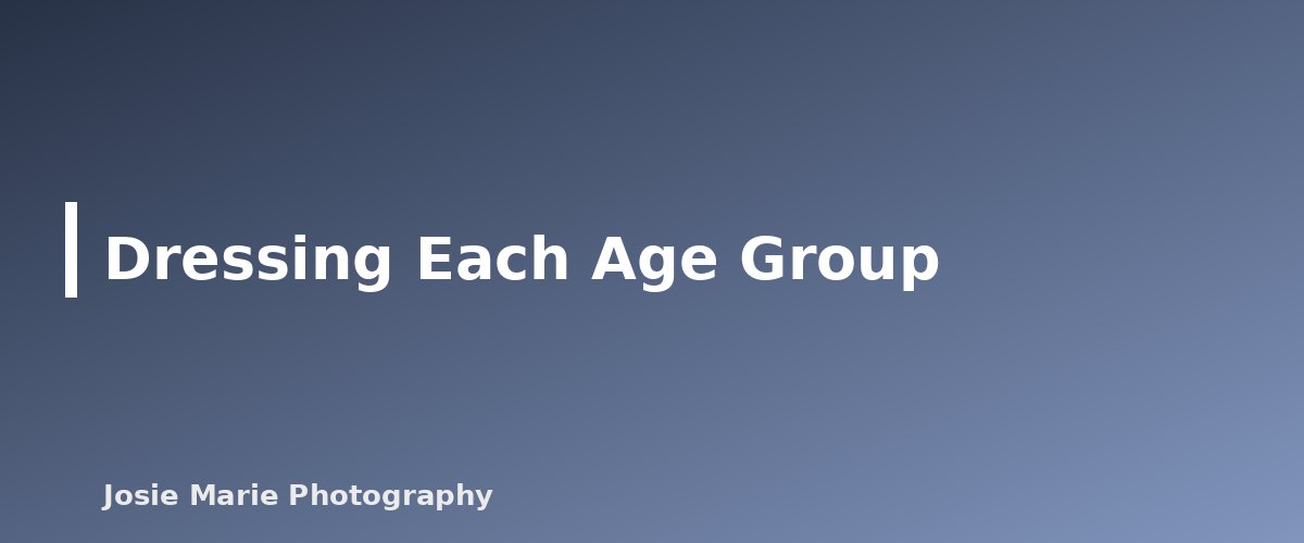 Dressing Each Age Group - illustration for What to Wear for Family Photos: A Simple Guide That Works