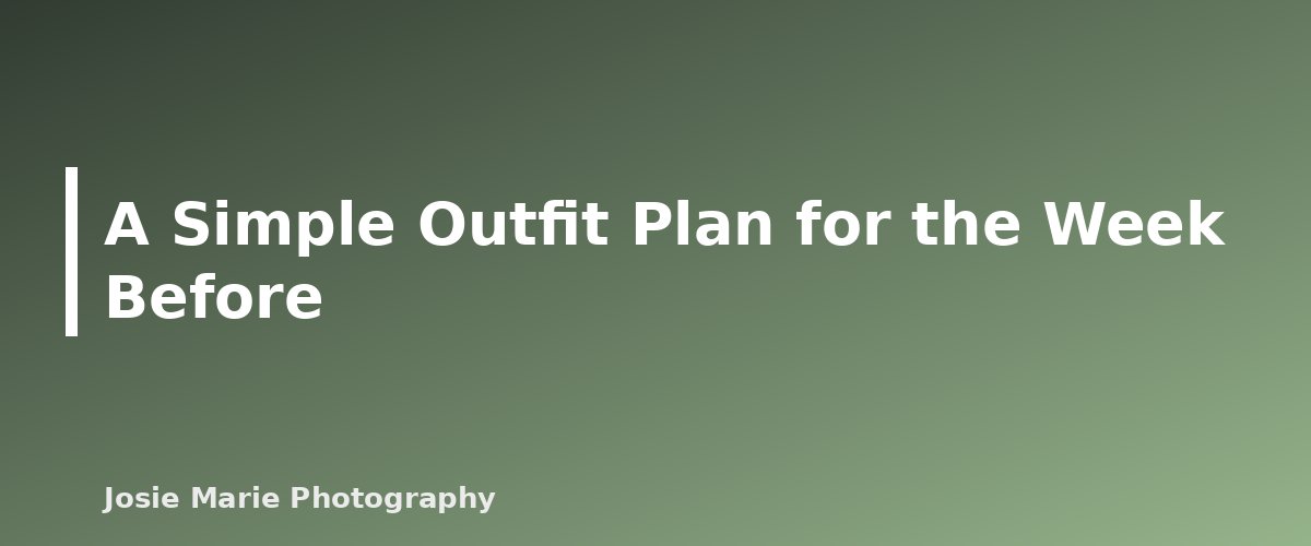 A Simple Outfit Plan for the Week Before - illustration for What to Wear for Family Photos: A Simple Guide That Works
